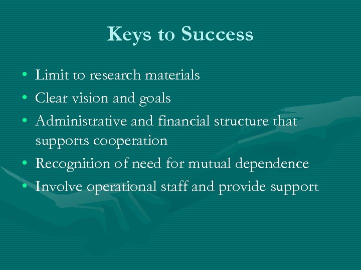 Keys to Success • • • Limit to research materials Clear vision and goals