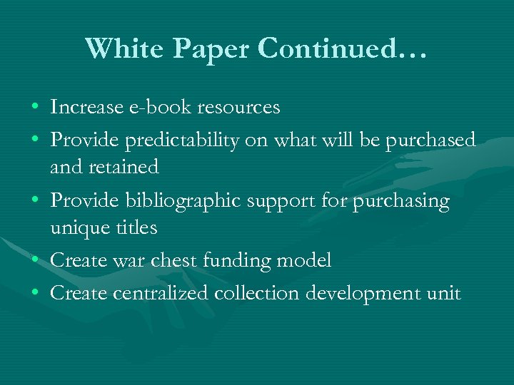 White Paper Continued… • Increase e-book resources • Provide predictability on what will be