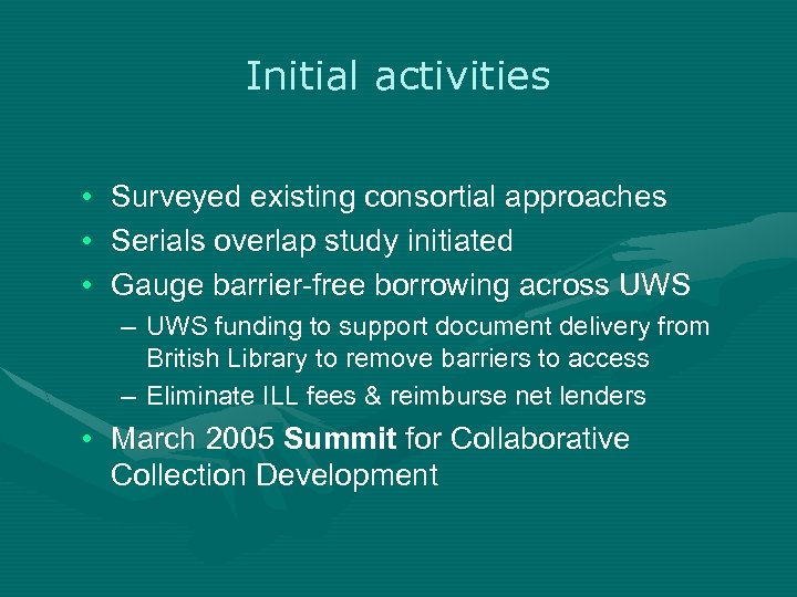Initial activities • • • Surveyed existing consortial approaches Serials overlap study initiated Gauge
