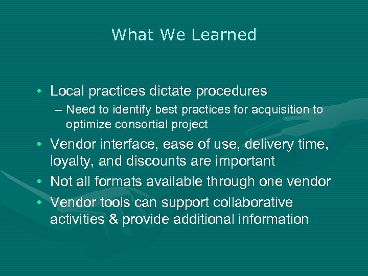 What We Learned • Local practices dictate procedures – Need to identify best practices