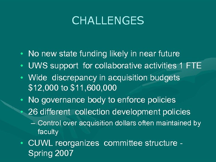 CHALLENGES • • • No new state funding likely in near future UWS support