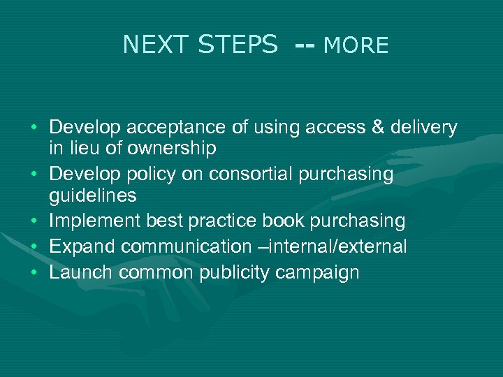 NEXT STEPS -- MORE • Develop acceptance of using access & delivery in lieu