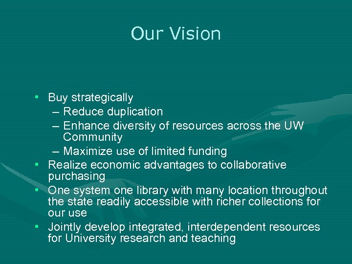 Our Vision • Buy strategically – Reduce duplication – Enhance diversity of resources across