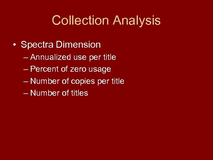 Collection Analysis • Spectra Dimension – Annualized use per title – Percent of zero