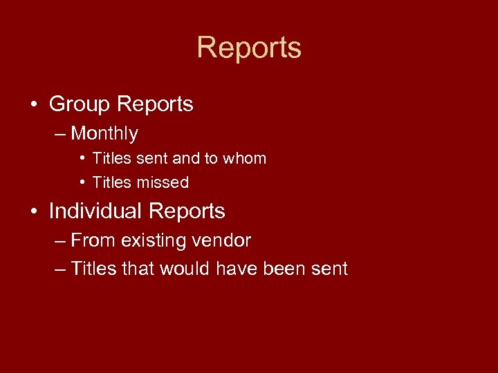 Reports • Group Reports – Monthly • Titles sent and to whom • Titles