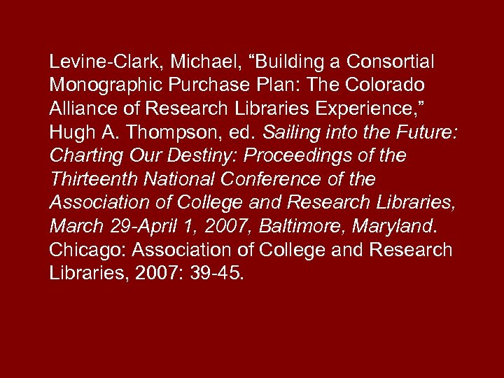 Levine-Clark, Michael, “Building a Consortial Monographic Purchase Plan: The Colorado Alliance of Research Libraries