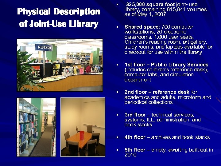 Physical Description of Joint-Use Library § 325, 000 square foot joint- use library, containing