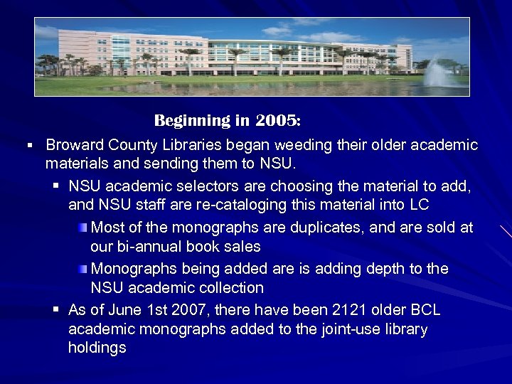 Beginning in 2005: § Broward County Libraries began weeding their older academic materials and