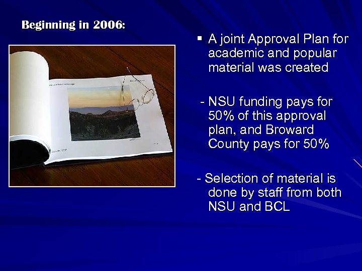 Beginning in 2006: § A joint Approval Plan for academic and popular material was