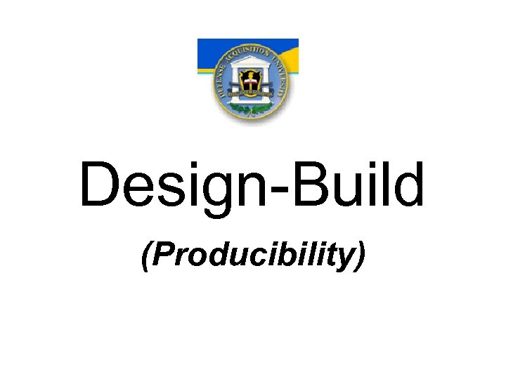 Design-Build (Producibility) 