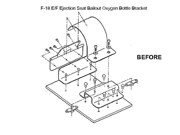 F-18 E/F Ejection Seat Bailout Oxygen Bottle Bracket BEFORE 