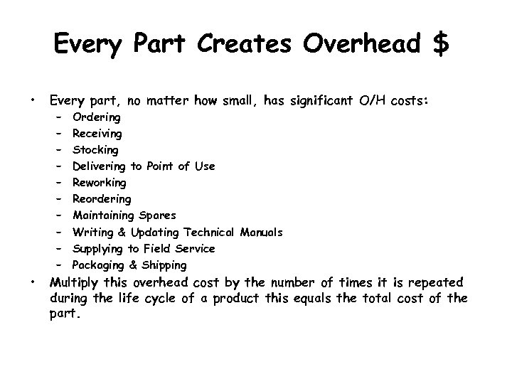 Every Part Creates Overhead $ • • Every part, no matter how small, has