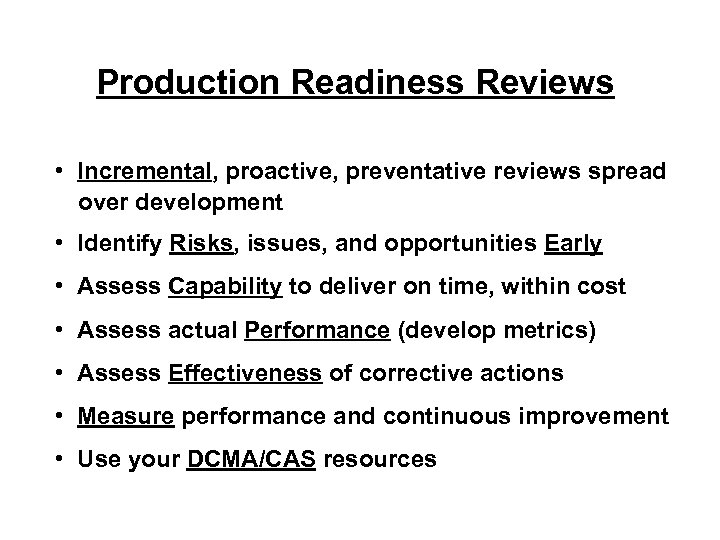 Production Readiness Reviews • Incremental, proactive, preventative reviews spread over development • Identify Risks,