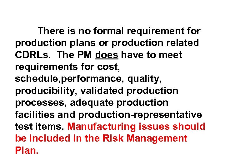 There is no formal requirement for production plans or production related CDRLs. The PM