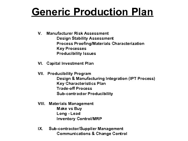 Generic Production Plan V. Manufacturer Risk Assessment Design Stability Assessment Process Proofing/Materials Characterization Key