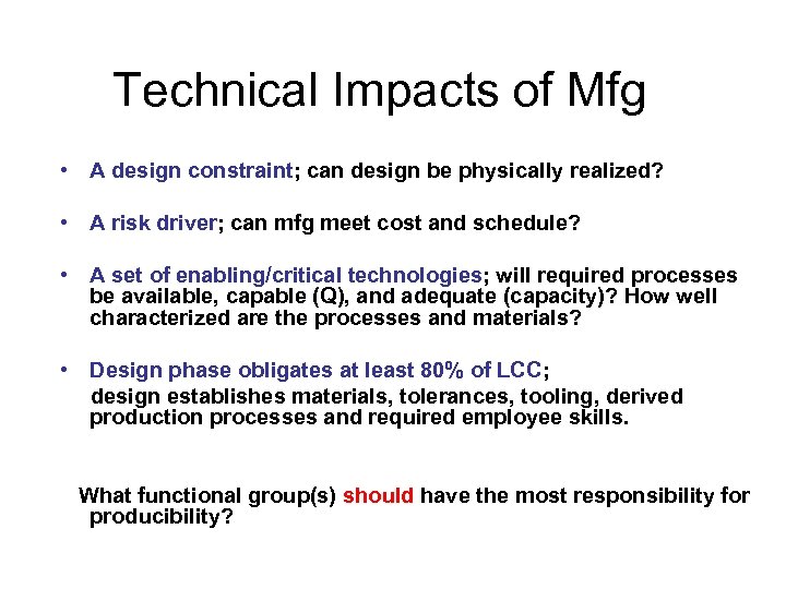 Technical Impacts of Mfg • A design constraint; can design be physically realized? •