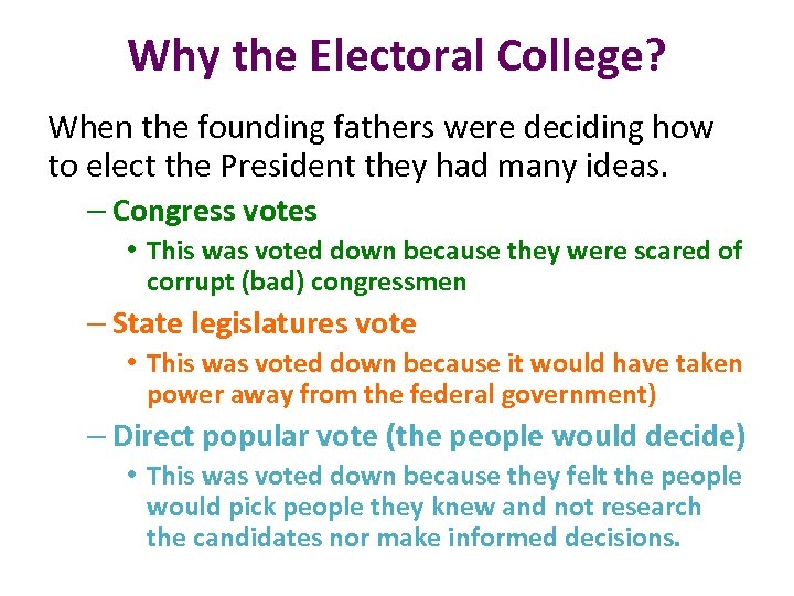 Why the Electoral College? When the founding fathers were deciding how to elect the