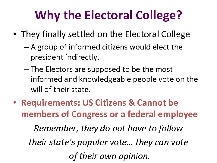 Why the Electoral College? • They finally settled on the Electoral College – A