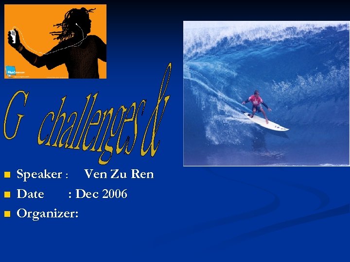 n n n Speaker ﹕ Ven Zu Ren Date : Dec 2006 Organizer: 