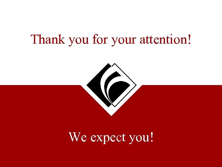 Thank you for your attention! We expect you! 