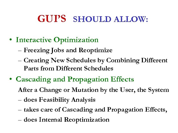 GUI’S SHOULD ALLOW: • Interactive Optimization – Freezing Jobs and Reoptimize – Creating New