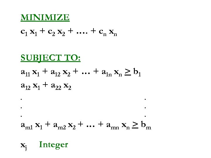 MINIMIZE c 1 x 1 + c 2 x 2 + …. + cn
