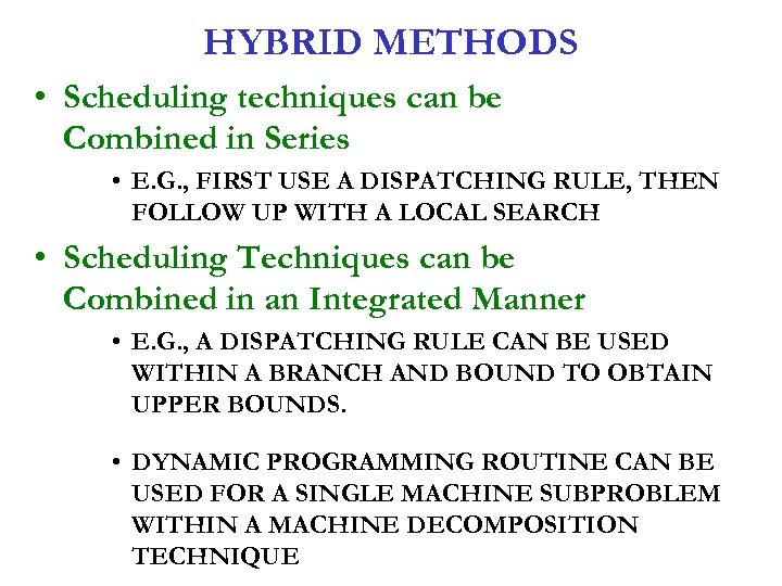 HYBRID METHODS • Scheduling techniques can be Combined in Series • E. G. ,