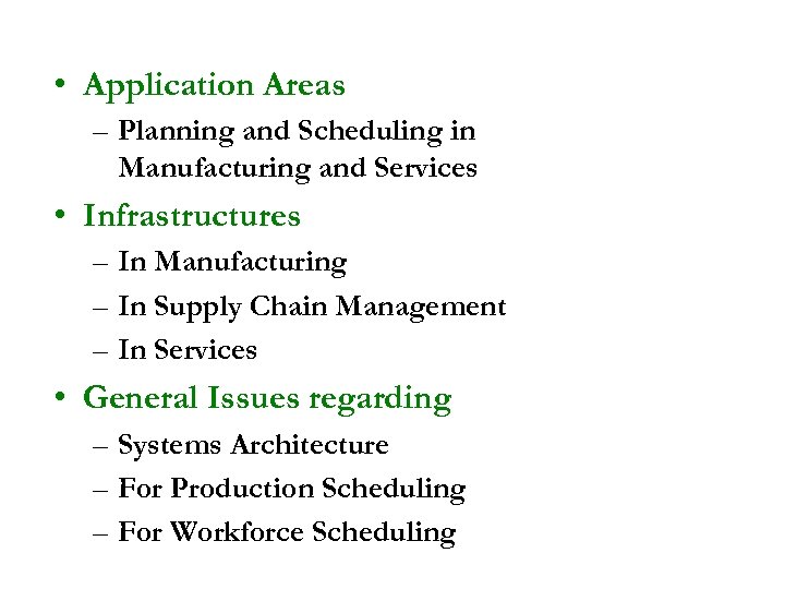  • Application Areas – Planning and Scheduling in Manufacturing and Services • Infrastructures
