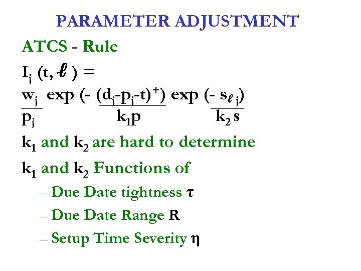 PARAMETER ADJUSTMENT ATCS - Rule Ij (t, ℓ ) = wj exp (- (dj-pj-t)+)