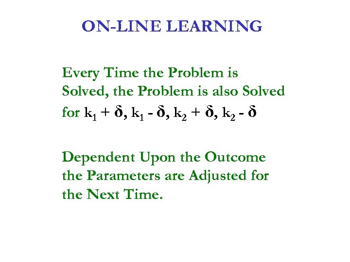 ON-LINE LEARNING Every Time the Problem is Solved, the Problem is also Solved for