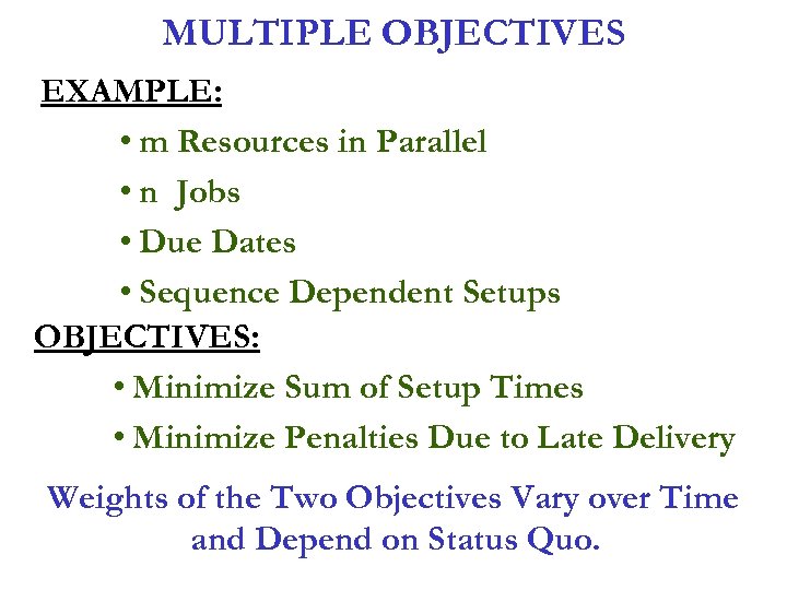 MULTIPLE OBJECTIVES EXAMPLE: • m Resources in Parallel • n Jobs • Due Dates