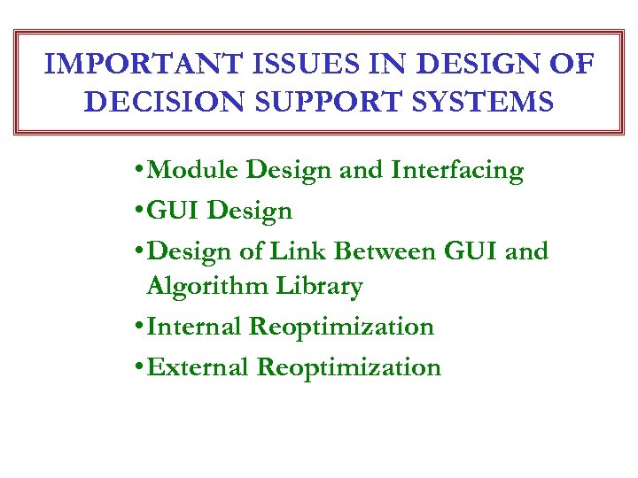 IMPORTANT ISSUES IN DESIGN OF DECISION SUPPORT SYSTEMS • Module Design and Interfacing •