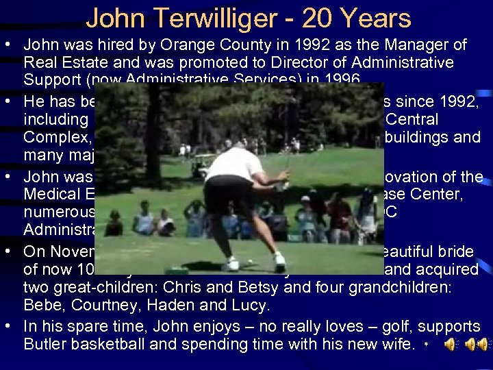 John Terwilliger - 20 Years • John was hired by Orange County in 1992