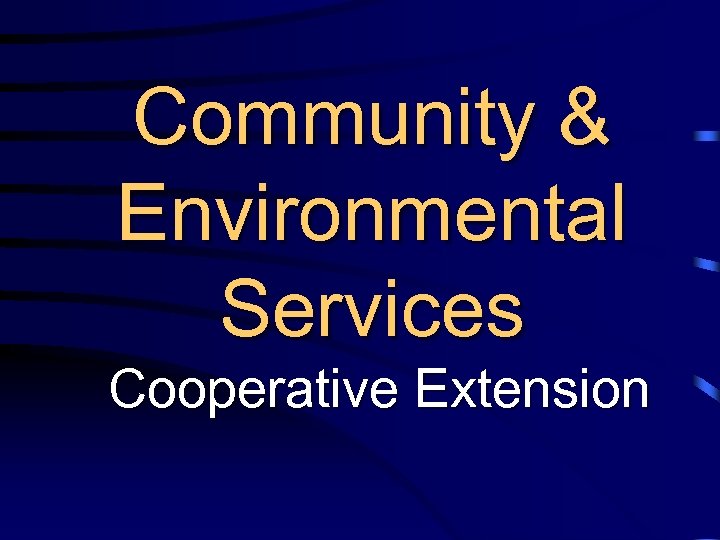 Community & Environmental Services Cooperative Extension 