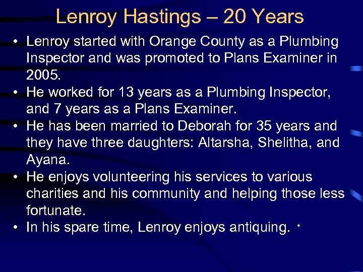Lenroy Hastings – 20 Years • Lenroy started with Orange County as a Plumbing
