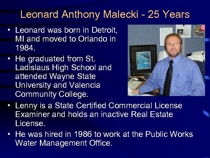 Leonard Anthony Malecki - 25 Years • Leonard was born in Detroit, MI and