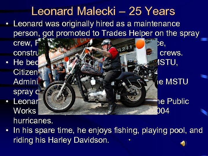 Leonard Malecki – 25 Years • Leonard was originally hired as a maintenance person,