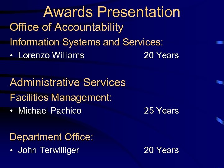 Awards Presentation Office of Accountability Information Systems and Services: • Lorenzo Williams 20 Years