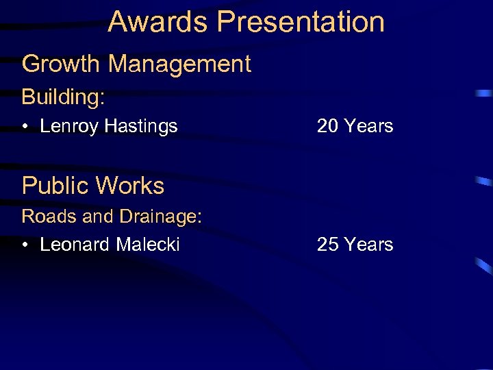 Awards Presentation Growth Management Building: • Lenroy Hastings 20 Years Public Works Roads and