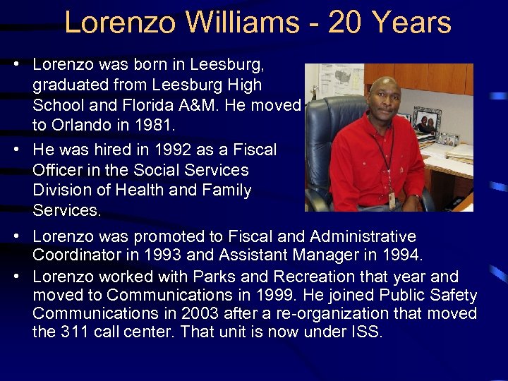 Lorenzo Williams - 20 Years • Lorenzo was born in Leesburg, graduated from Leesburg