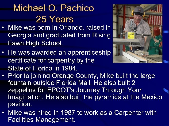 Michael O. Pachico 25 Years • Mike was born in Orlando, raised in Georgia