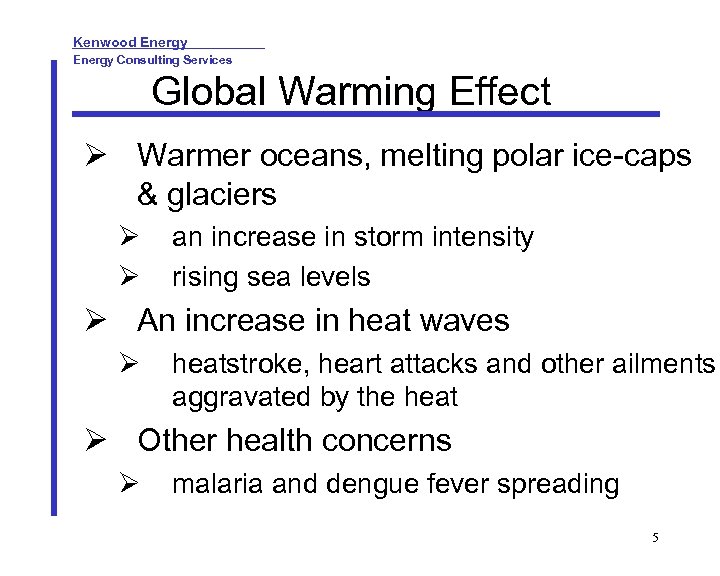 Kenwood Energy Consulting Services Global Warming Effect Warmer oceans, melting polar ice-caps & glaciers