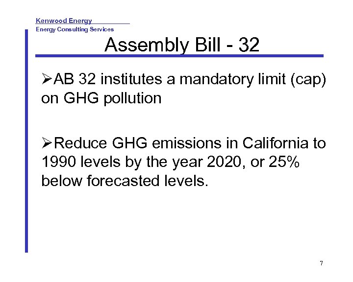 Kenwood Energy Consulting Services Assembly Bill - 32 AB 32 institutes a mandatory limit
