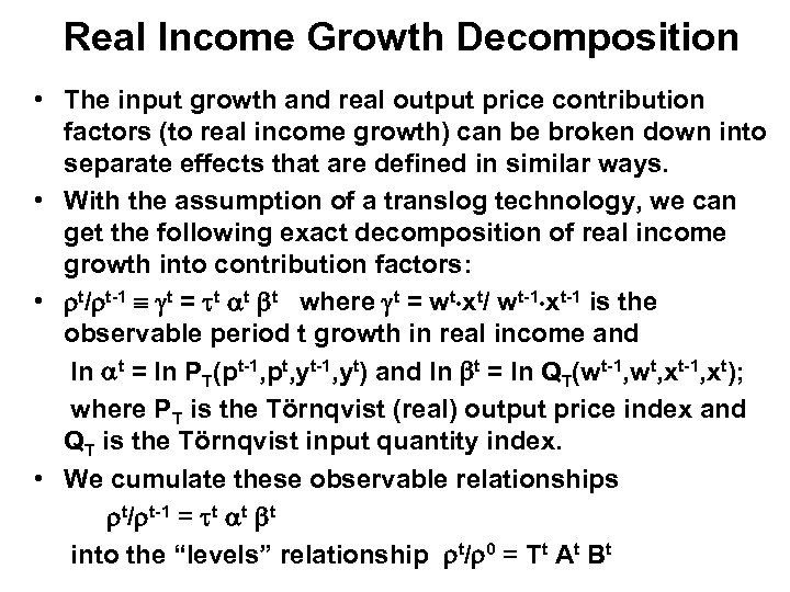 Real Income Growth Decomposition • The input growth and real output price contribution factors