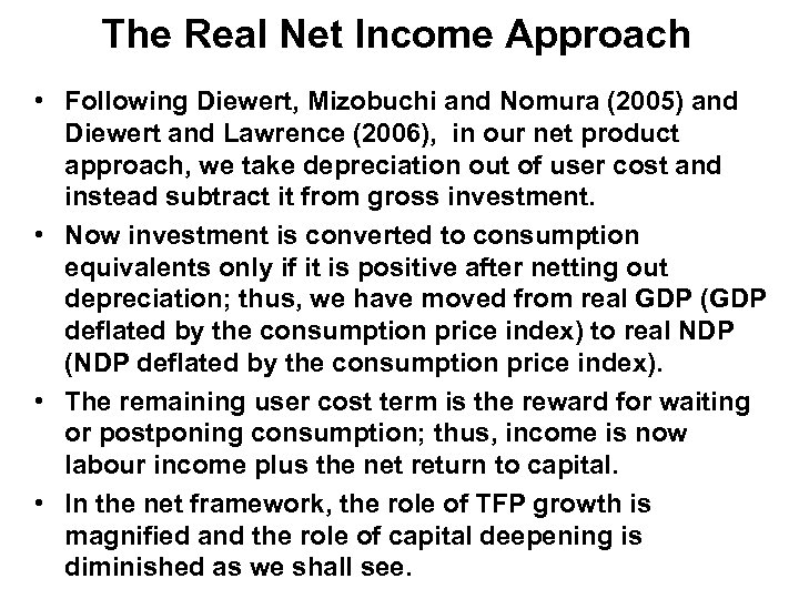 The Real Net Income Approach • Following Diewert, Mizobuchi and Nomura (2005) and Diewert