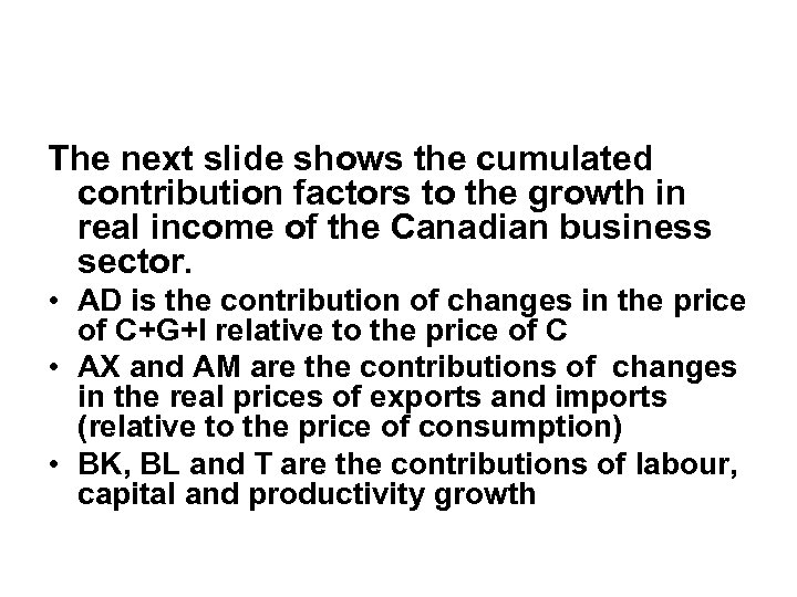 The next slide shows the cumulated contribution factors to the growth in real income