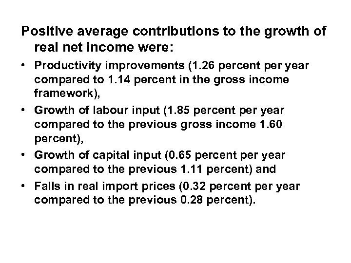Positive average contributions to the growth of real net income were: • Productivity improvements