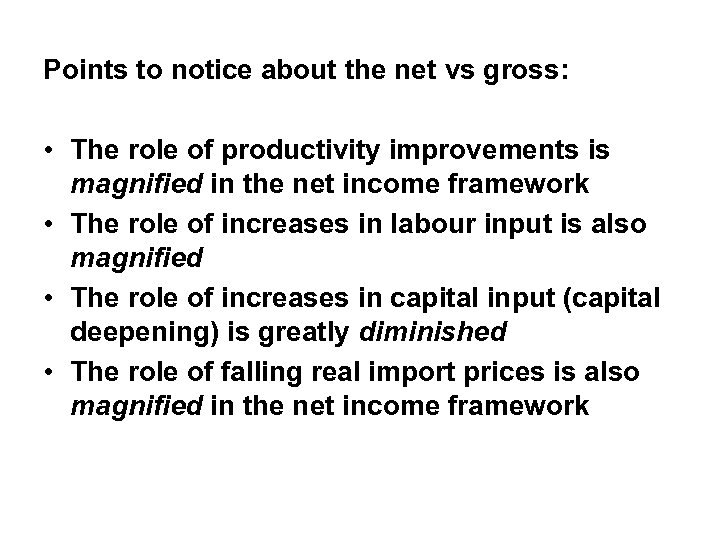 Points to notice about the net vs gross: • The role of productivity improvements