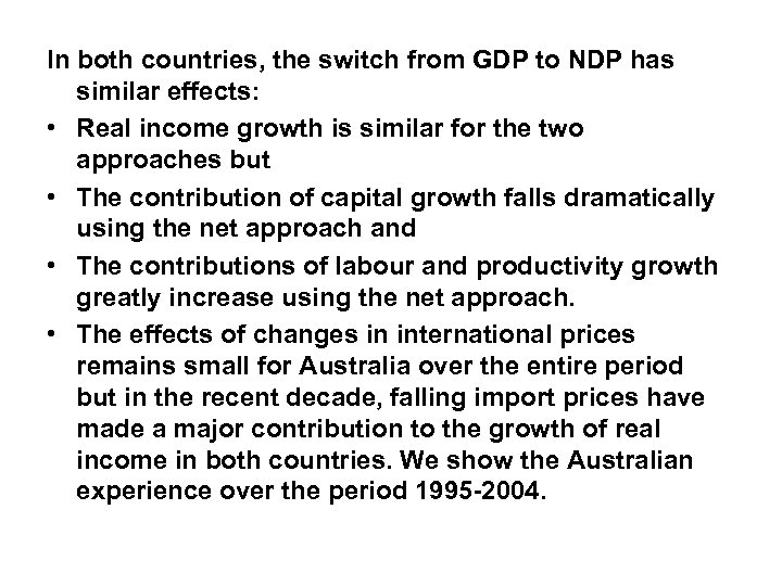 In both countries, the switch from GDP to NDP has similar effects: • Real