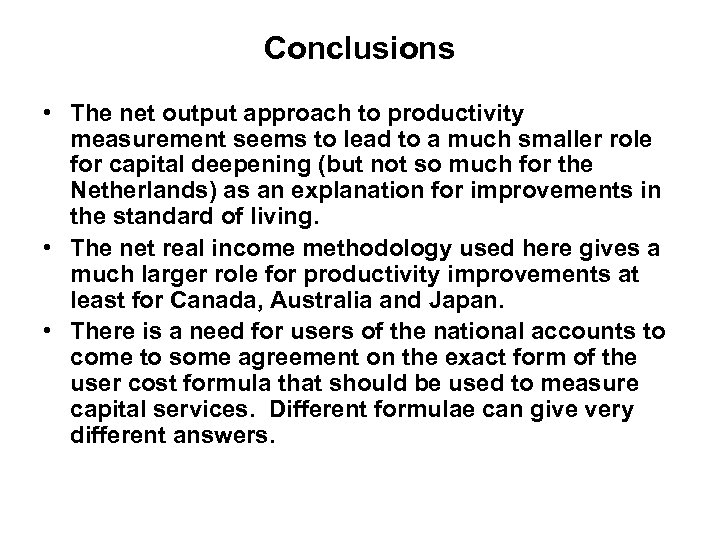 Conclusions • The net output approach to productivity measurement seems to lead to a